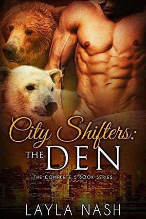 City Shifters: the Den Box Set by Layla Nash, Layla Nash