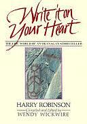 Write it on Your Heart: The Epic World of an Okanagan Storyteller by Wendy C. Wickwire, Harry Robinson