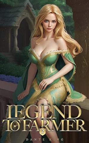 Legend to Farmer 2: A Slice of Life Fantasy by Dante King