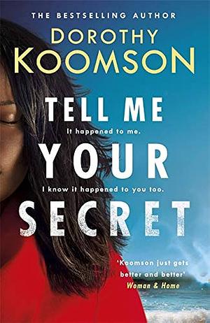 Tell Me Your Secret: the gripping page-turner from the bestselling 'Queen of the Big Reveal by Dorothy Koomson, Dorothy Koomson