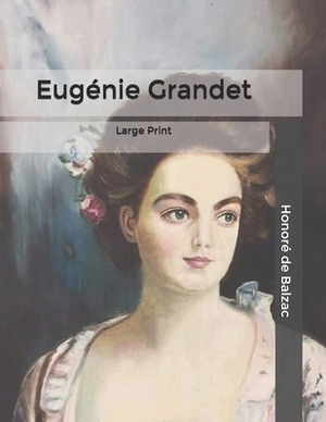 Eugénie Grandet: Large Print by Honoré de Balzac