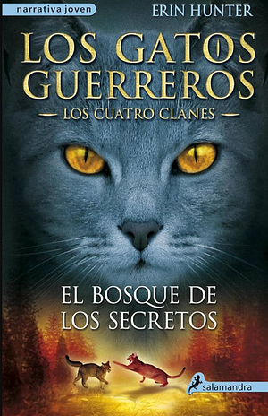 Los gatos guerreros III El bosque de los secretos by Erin Hunter