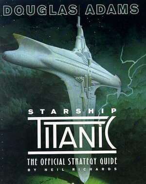 Douglas Adams Starship Titanic: The Official Strategy Guide by Neil Richards