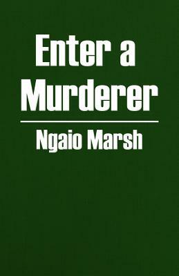 Enter a Murderer by Ngaio Marsh