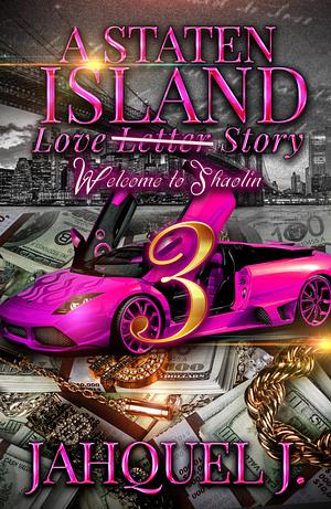 A Staten Island Love Story 3: Welcome to Shaolin by Jahquel J.