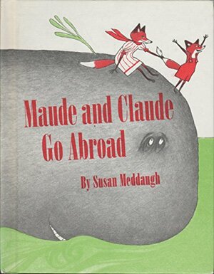 Maude and Claude Go Abroad by Susan Meddaugh