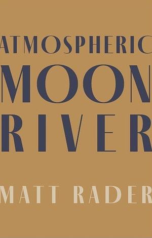 Atmospheric Moon River by Matt Rader