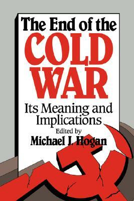 The End of the Cold War: Its Meaning and Implications by 
