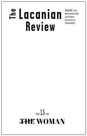 The Lacanian Review 13: The Woman by Journal of the New Lacanian School