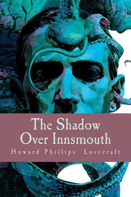 The Shadow Over Innsmouth by H.P. Lovecraft