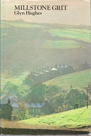 Millstone grit by Glyn Hughes, Glyn Hughes