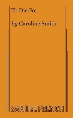 To Die For by Caroline Smith