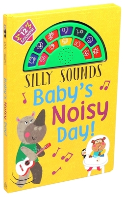 Silly Sounds: Baby's Noisy Day by Alexander Cox