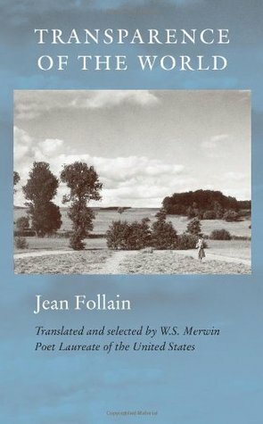 Transparence of the World by Jean Follain, W.S. Merwin