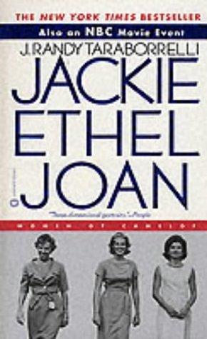 (Jackie, Ethel, Joan: The Kennedy Women of Camelot) by: J. Randy Taraborrelli by J. Randy Taraborrelli, J. Randy Taraborrelli