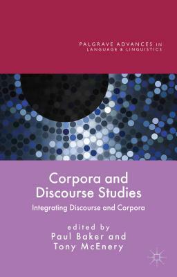 Corpora and Discourse Studies: Integrating Discourse and Corpora by 