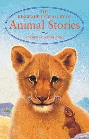 The Kingfisher Treasury of Animal Stories by Jane Olliver