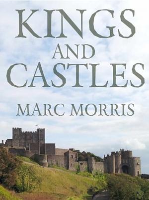 Kings and Castles by Marc Morris