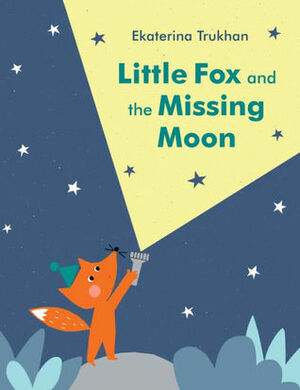 Little Fox and the Missing Moon by Ekaterina Trukhan