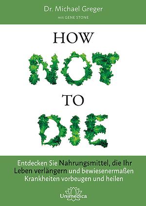 How Not to Die by Gene Stone, Michael Greger