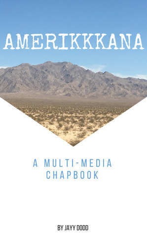 Amerikkkana: A Multi-Media Chapbook by jzl jmz