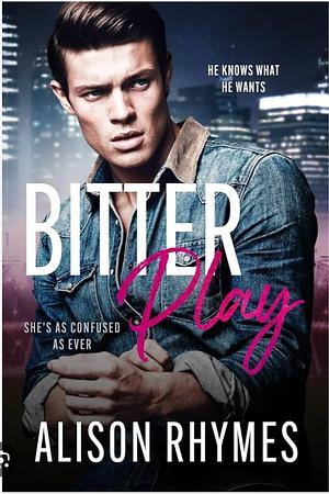 Bitter Play by Alison Rhymes