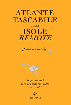 Atlante tascabile delle isole remote. Cinquanta isole dove non sono mai stata e mai andrò by Judith Schalansky