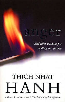 Anger: Buddhist Wisdom for Cooling the Flames by Thích Nhất Hạnh