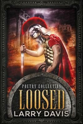 Loosed: Stories in Rhyme by Larry Davis