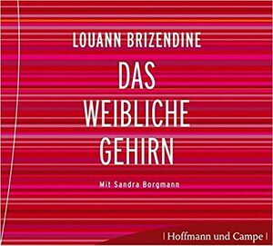 Das weibliche Gehirn by Louann Brizendine