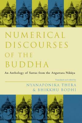 Numerical Discourses of the Buddha: An Anthology of Suttas from the Anguttara Nikaya by Nyanaponika Thera, Bhikkhu Bodhi