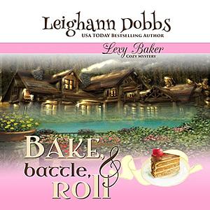 Bake, Battle & Roll by Leighann Dobbs