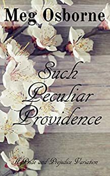 Such Peculiar Providence: A Pride and Prejudice Variation by Meg Osborne