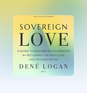 Sovereign Love by Dené Logan