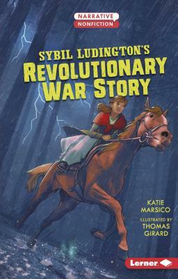 Sybil Ludington's Revolutionary War Story by Katie Marsico