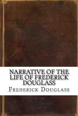 Narrative of the Life of Frederick Douglass by Frederick Douglass