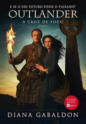 A cruz de fogo by Diana Gabaldon, Diana Gabaldon