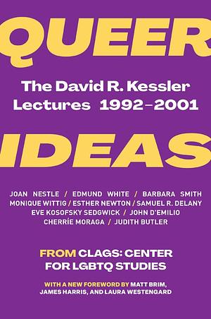 Queer Ideas: The David R. Kessler Lectures, 1992-2001 by James Harris, David R. Kessler, Matt Brim, Laura Westengard