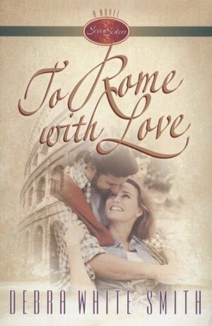 To Rome With Love by Debra White Smith