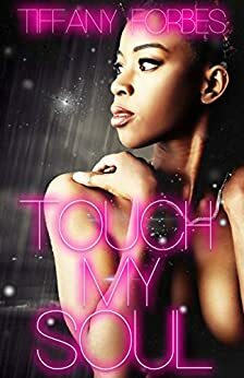 Touch My Soul: An Urban Fiction Standalone by Tiffany L Forbes