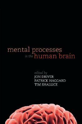 Mental Processes in the Human Brain by Jon Driver