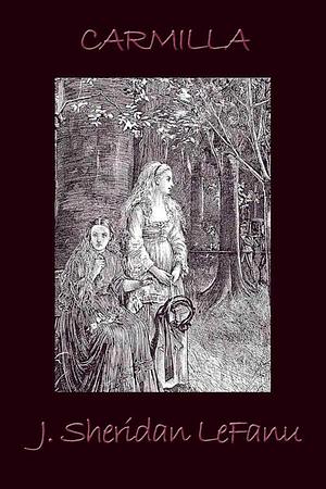 Carmilla by J. Sheridan Le Fanu