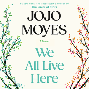 We All Live Here by Jojo Moyes