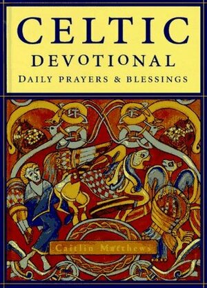 The Celtic Devotional: Daily Prayers and Blessings by Caitlín Matthews