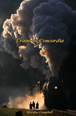 Trains to Concordia by Marilyn Campbell
