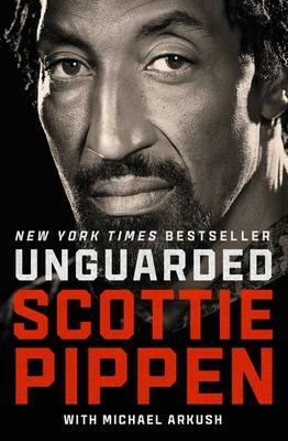 Unguarded by Michael Arkush, Scottie Pippen