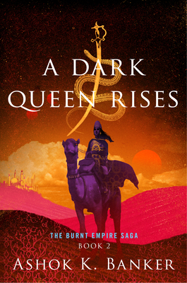 A Dark Queen Rises by Ashok K. Banker