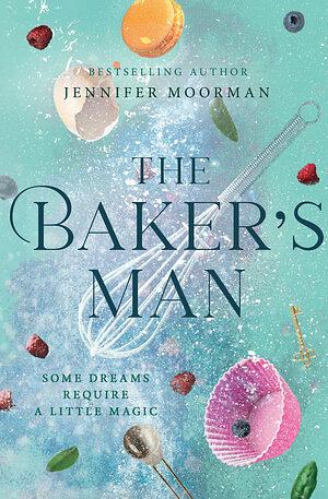 The Baker's Man by Jennifer Moorman