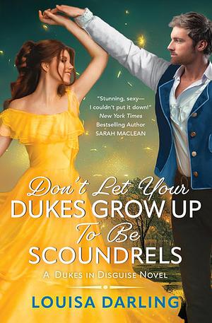 Don't Let Your Dukes Grow Up to Be Scoundrels  by Louisa Darling