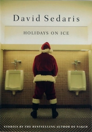 Holidays on Ice: Stories by David Sedaris